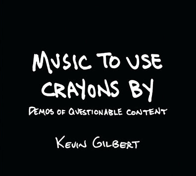 KMG Archive Series - Volume 12 - Kevin Gilbert — Music To Use Crayons By