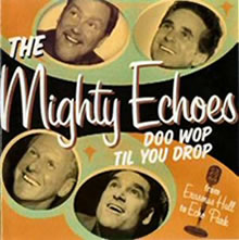 Mighty Echoes - Doo Wop Til You Drop
