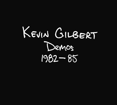 KMG Archive Series - Volume 13 - Kevin Gilbert — Demos 1982-85