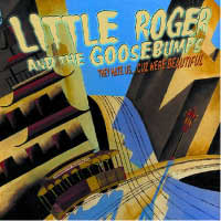 Little Roger & The Goosebumps - They Hate Us Cuz We're Beautiful