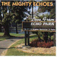 Mighty Echoes - Love From Echo Park